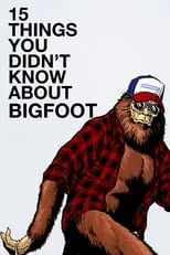 Película 15 Things You Didn't Know About Bigfoot