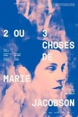 Valérie Crouzet es  en 2 ou 3 choses de Marie Jacobson