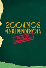 Película 200 Anos da Independência: Ainda tem Pendência?