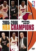 Película 2005-2006 NBA Champions: Miami Heat