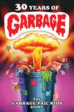 Póster de 30 Years of Garbage: The Garbage Pail Kids Story