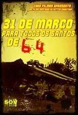 Película 31 de Março Para Todos os Santos de 64