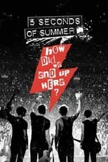 Poster de la película 5 Seconds of Summer: How Did We End Up Here? - Películas hoy en TV