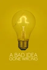 Película A Bad Idea Gone Wrong