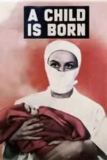 Marie Wells interpreta a Nurse (uncredited) en A Child Is Born