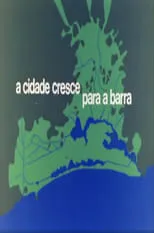 Película A Cidade Cresce Para a Barra