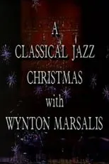 Película A Classical Jazz Christmas with Wynton Marsalis