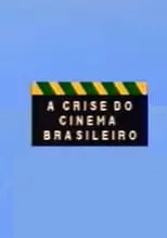 Película A Crise do Cinema Brasileiro