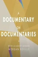 Morgan Neville es Self - Documentary Filmmaker en A Documentary on Documentaries