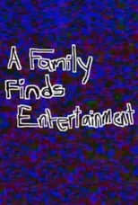 Película A Family Finds Entertainment