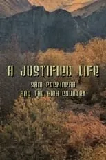 Película A Justified Life: Sam Peckinpah and the High Country