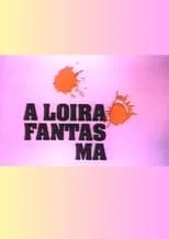 Película A Loira Fantasma