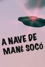 Película A Nave de Mané Socó