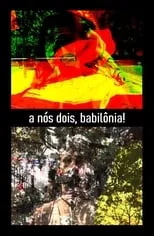 Película A nós dois, Babilônia!