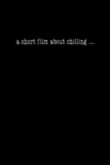 Película A Short Film About Chilling....