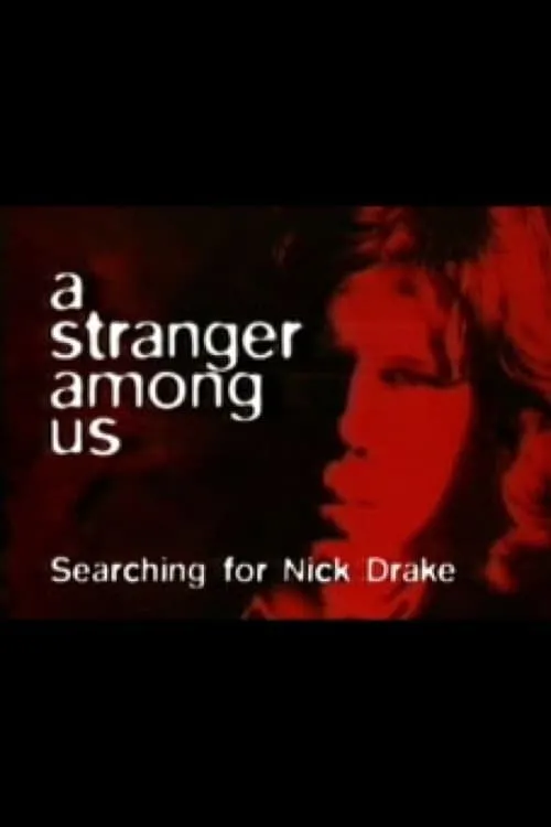 Nick Drake es  en A Stranger Among Us: Searching for Nick Drake