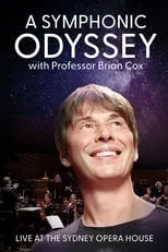 Benjamin Northey es Self - Conductor en A Symphonic Odyssey with Professor Brian Cox