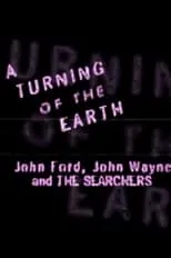 Póster de la película A Turning of the Earth: John Ford, John Wayne and 'The Searchers'