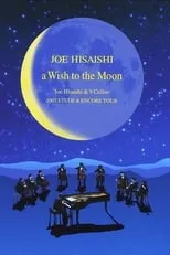 Película A Wish to the Moon: Joe Hisaishi & 9 Cellos 2003 Etude & Encore Tour