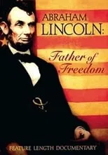 Dan Dalton es Narrator en Abraham Lincoln - Father of Freedom