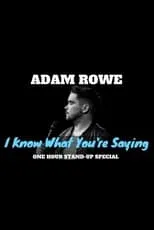 Portada de Adam Rowe: I Know What You're Saying