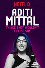 Película Aditi Mittal: Things They Wouldn't Let Me Say