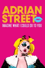 Película Adrian Street: Imagine What I Could Do to You