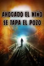 Póster de la película Ahogado el niño se tapa el pozo