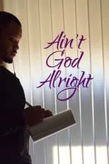 Película Ain't God Alright