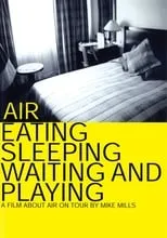 Nicolas Godin es Self en Air: Eating, Sleeping, Waiting and Playing