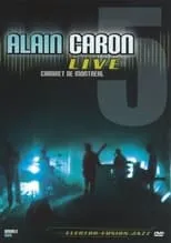 Alain Caron es  en Alain Caron Live: Cabaret de Montreal