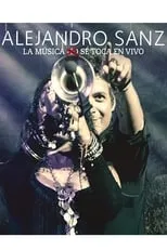 Poster de la película Alejandro Sanz - La musica no se toca (En vivo) - Películas hoy en TV