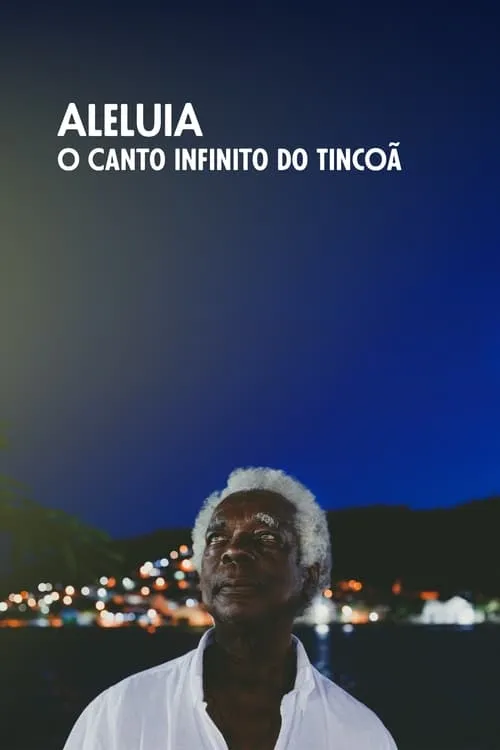 Póster de la película Aleluia, o Canto Infinito do Tincoã