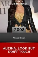 Alesha Dixon es Herself en Alesha: Look But Don't Touch