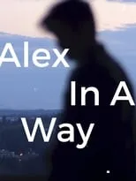 Beau Han Bridge es Alex en Alex in a Way