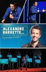 Alexandre Barrette es Alexandre Barrette en Alexandre Barrette et personne d'autre !