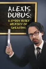 Alexis Dubus es  en Alexis Dubus - A Ruddy Brief History of Swearing