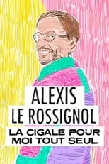 Película Alexis Le Rossignol - La Cigale pour moi tout seul