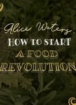 Alice Waters interpreta a Self en Alice Waters: How To Start A Food Revolution