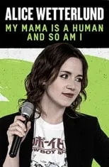 Alice Wetterlund es Herself en Alice Wetterlund: My Mama Is a Human and So Am I