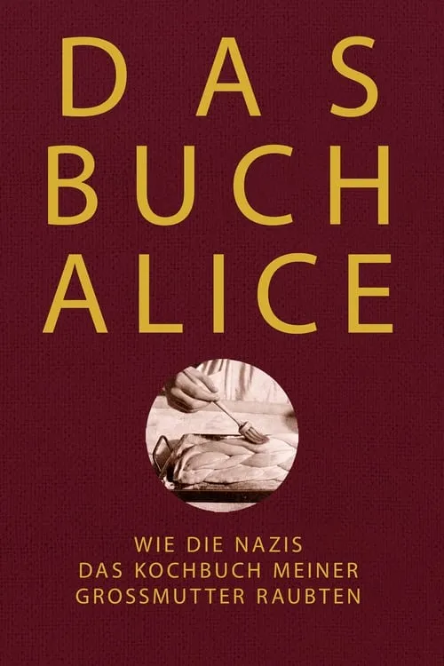 Póster de Alices Buch: Wie die Nazis das Kochbuch meiner Großmutter