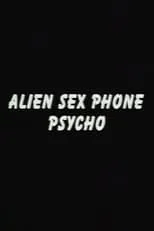 Portada de Alien Sex Phone Psycho