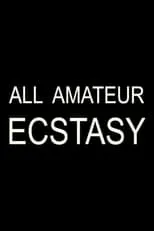 Película All Amateur Ecstasy