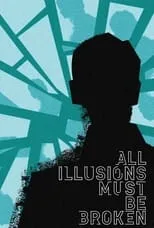 Poster de la película All Illusions Must Be Broken - Películas hoy en TV