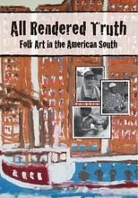 Película All Rendered Truth: Folk Art in the American South