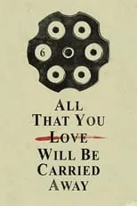 Póster de la película All That You Love Will Be Carried Away