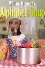 William Wegman es Narrator en Alphabet Soup