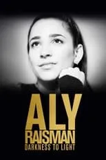 Aly Raisman es Self en Aly Raisman: Darkness to Light