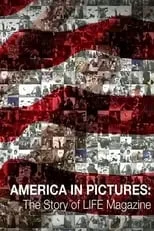 Película America in Pictures - The Story of Life Magazine