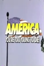 Película America, You're Too Young to Die